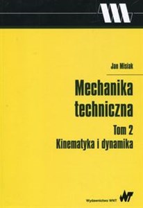 Obrazek Mechanika techniczna Tom 2 Kinematyka i dynamika