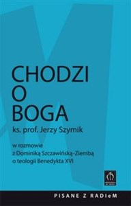 Obrazek Chodzi o Boga ks. prof. Jerzy Szymik w rozmowie z Dominiką Szczawińską-Ziembą o teologii Benedykta XVI