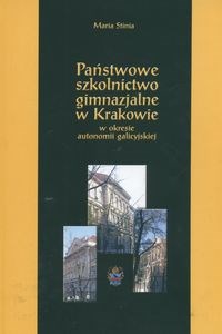 Obrazek Państwowe szkolnictwo gimnazjalne w Krakowie w okresie autonomii galicyjskiej