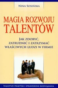 Bild von Magia rozwoju talentów Jak zdobyć, zatrudnić i zatrzymać właściwych ludzi w firmie