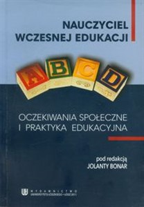 Obrazek Nauczyciel wczesnej edukacji. Oczekiwania społeczne i praktyka edukacyjna