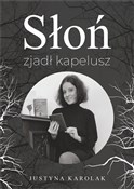 SŁOŃ ZJADŁ... - Justyna Karolak -  polnische Bücher