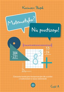 Bild von Matematyka? Nic prostszego! Część A ćwiczenia korekcyjno-kompensacyjne dla uczniów z trudnościami w nauce matematyki