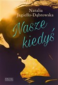 Nasze kied... - Natalia Jagiełło-Dąbrowska - buch auf polnisch 