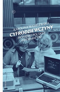 Bild von Cyfrodziewczyny Pionierki polskiej informatyki