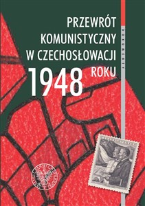 Obrazek Przewrót komunistyczny w Czechosłowacji 1948 roku widziany z polskiej perspektywy