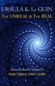 Bild von The Unreal and the Real Volume 2 : Selected Stories of Ursula K. Le Guin: Outer Space & Inner Lands