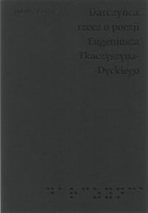 Obrazek Darczyńca Rzecz o poezji Eugeniusza Tkaczyszyna-Dyckiego