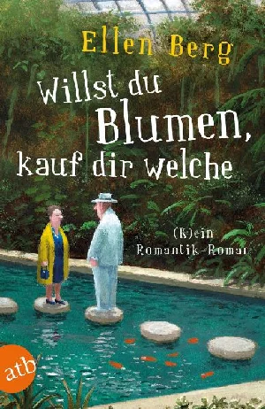 Obrazek BERG, E: WILLST DU BLUMEN, KAUF DIR WELCHE