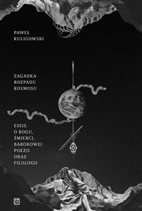 Bild von Zagadka rozpadu kosmosu. Eseje o Bogu, śmierci, barokowej poezji oraz filologii