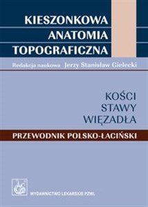 Obrazek Kieszonkowa anatomia topograficzna Kości stawy więzadła Przewodnik polsko-łaciński