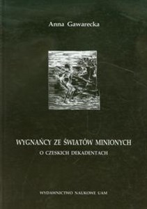 Obrazek Wygnańcy ze światów minionych O czeskich dekadentach