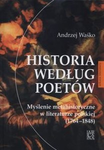 Bild von Historia według poetów Myślenie metahistoryczne w literaturze polskiej 1764-1848