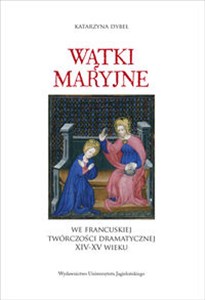 Bild von Wątki maryjne we francuskiej twórczości dramatycznej XIV-XV wieku