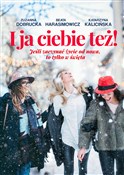 I ja ciebi... - Katarzyna Kalicińska, Beata Harasimowicz, Zuzanna Dobrucka -  polnische Bücher