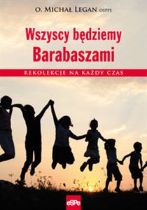 Obrazek Wszyscy będziemy Barabaszami Rekolekcje na każdy czas