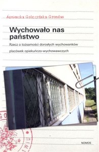 Obrazek Wychowało nas państwo Rzecz o tożsamości dorosłych wychowanków placówek opiekuńczo-wychowawczych