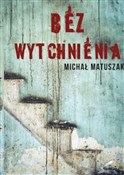 Książka : Bez wytchn... - Michał Matuszak
