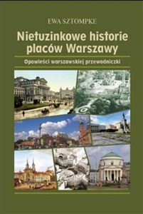 Bild von Nietuzinkowe historie placów Warszawy Opowieści warszawskjej przewodniczki