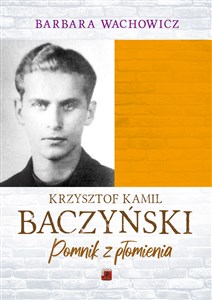 Obrazek Krzysztof Kamil Baczyński Pomnik z płomienia