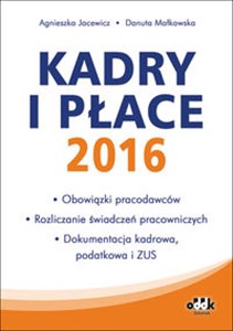 Bild von Kadry i płace 2016 Obowiązki pracodawców, rozliczanie świadczeń pracowniczych, dokumentacja kadrowa, podatkowa i ZUS