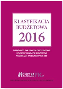 Obrazek Klasyfikacja budżetowa 2016 Wskazówki, jak prawidłowo ujmować dochody i wydatki budżetowe w księgach rachunkowych JSFP