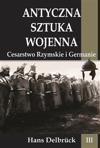 Bild von Antyczna sztuka wojenna Tom 3 Cesarstwo Rzymskie i Germanie