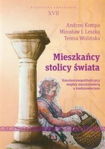 Bild von Mieszkańcy stolicy świata Konstantynopolitańczycy między starożytnością a średniowieczem. Byzantina Lodziensia XVII