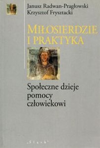 Obrazek Miłosierdzie i praktyka Społeczne dzieje pomocy człowiekowi