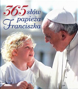 Obrazek 365 słów papieża Franciszka