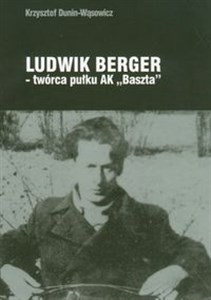 Obrazek Ludwik Berger twórca pułku AK"Baszta"