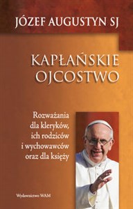 Obrazek Kapłańskie ojcostwo Rozważania dla kleryków, ich rodziców i wychowawców oraz dla księży