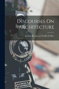 Obrazek VIOLLET-LE-DUC, E: DISCOURSES ON ARCHITECTURE