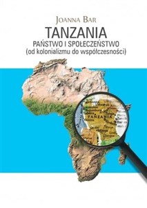 Obrazek Tanzania Państwo i społeczeństwo (od kolonializmu do współczesności)