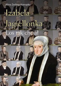 Bild von Izabela Jagiellonka. Los tak chciał