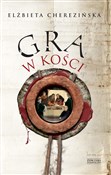 Polska książka : Gra w kośc... - Elżbieta Cherezińska