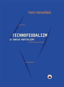 Obrazek Technofeudalizm: co zabiło kapitalizm?