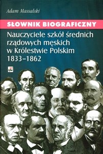 Bild von Słownik biograficzny Nauczyciele szkół średnich rządowych męskich w Królestwie Polskim 1833-1862