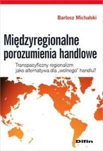 Bild von Międzyregionalne porozumienia handlowe Transpacyficzny regionalizm jako alternatywa dla wolnego handlu?