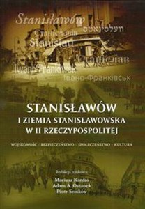 Bild von Stanisławów i ziemia stanisławowska w II Rzeczypospolitej Wojskowość - bezpieczeństwo - społeczeństwo - kultura