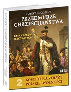 Bild von Przedmurze chrześcijaństwa Czas królów elekcyjnych Kościół na straży polskiej wolności t.2