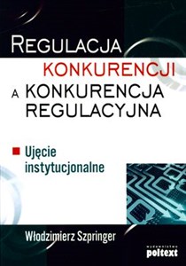 Bild von Regulacja konkurencji a konkurencja regulacyjna Ujęcie instytucjonalne