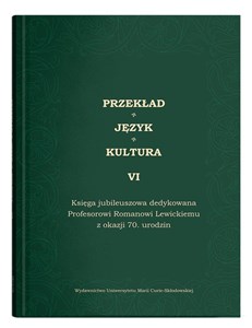 Obrazek Przekład - Język - Kultura Tom 6 Księga jubileuszowa dedykowana Profesorowi Romanowi Lewickiemu