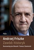 Polska książka : Zawód hist... - Andrzej Friszke, Jan Olaszek, Tomasz Siewierski