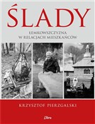 Zobacz : Ślady Łemk... - Krzysztof Pierzgalski, Małgorzata Januszewska
