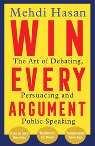 Bild von Win Every Argument The Art of Debating, Persuading and Public Speaking