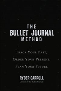 Bild von The Bullet Journal Method Track Your Past Order Your Present Plan Your Future