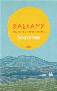 Obrazek Bałkany Wszystko z powodu słońca