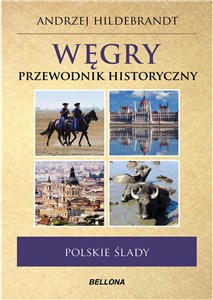 Obrazek Węgry Przewodnik historyczny Polskie ślady