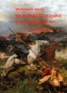 Bild von Na płonącej Ukrainie Dzieje Kozaczyzny 1648-1651